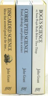 DISCARDED SCIENCE: IDEAS THAT SEEMED GOOD AT THE TIME ... | BOGUS SCIENCE: OR SOME PEOPLE REALLY BELIEVE THESE THINGS |  CORRUPTED SCIENCE: FRAUD, IDEOLOGY AND POLITICS IN SCIENCE (3 VOLUMES; SIGNED)