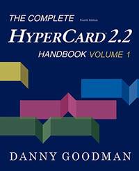 The Complete HyperCard 2.2 Handbook: Fourth Edition (Volume 1)