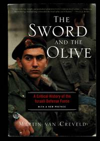 The Sword And The Olive: A Critical History Of The Israeli Defense Force