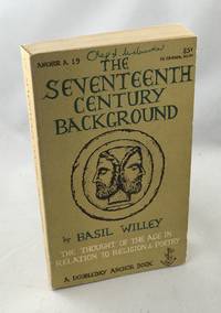 The Seventeenth Century Background: The Thought of the Age in Relation to Religion &amp; Poetry by Willey, Basil and Edward Gorey(Cover Art) - 1953