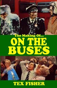 I 'Ate You Butler! - The Making of On the Buses: Behind the Scenes of Britain's Favourite...
