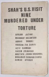 image of Shah's U.S. visit: nine murdered under torture. Bidjan Jazani, Mashouf Kalantari, Abbas Sourki, Hassan Zia Zarifi, Aziz Sarmadi, Kazem Zolnavar, Mostafa Javan Khoshdel, Mohamad Choupan Zadeh, Ahmad Afshar