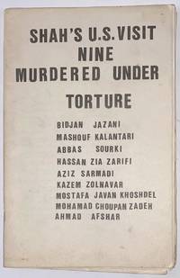 Shah's U.S. Visit: Nine Murdered Under Torture. Bidjan Jazani, Mashouf Kalantari, Abbas Sourki, Hassan Zia Zarifi, Aziz Sarmadi, Kazem Zolnavar, Mostafa Javan Khoshdel, Mohamad Choupan Zadeh, Ahmad Afshar - 