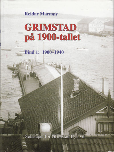 Grimstad på 1900-tallet. Bind 1: 1900-1940.