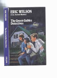 cover of The Green Gables Detectives -by Eric Wilson -a Signed Copy -a Liz Austen Mystery ( Set in Prince Edward Island )