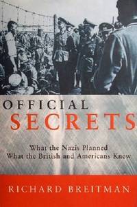 Official Secrets: What The Nazis Planned What The British And Americans Knew by Breitman Richard - 1998