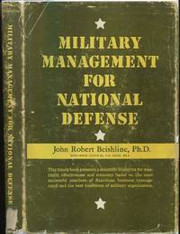 Military Management for National Defense by John Robert BEISHLINE - Hardcover - 1956 - from Between the Covers- Rare Books, Inc. ABAA (SKU: 116534)