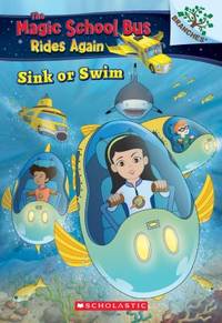 Sink or Swim: Exploring Schools of Fish: A Branches Book (the Magic School Bus Rides Again):...