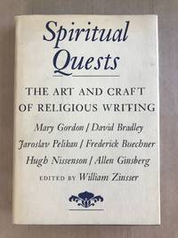 Spiritual quests; the art and craft of religious writing by Zinsser, William; Gordon, Mary - 1988