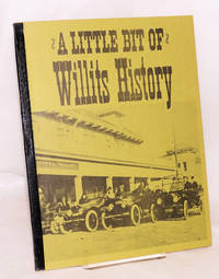 A Little Bit of Willits History &amp; Willits Biographical Sketches by Moungovan, Julia L., editor - 1979