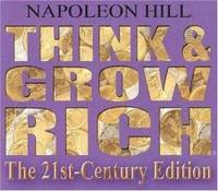 Think and Grow Rich: The 21st-Century Edition: Revised and Updated by Napoleon Hill - 2006-07-04