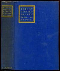 BRIGHT CENTER OF HEAVEN by William Maxwell - First Edition - 1934 - from Quill & Brush (SKU: 51856)