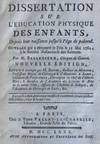 Dissertation sur l'education physique des enfants, depuis leur naissance jusqu'a l'age de puberte: ouvrage qui a remporte le Prix, le 21 Mai 1762, a la Societe Hollandoise des Sciences. Nouvelle edition.