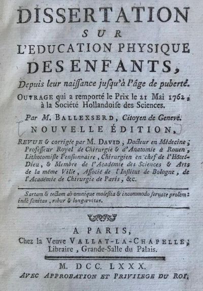 Dissertation sur l'education physique des enfants, depuis leur naissance jusqu'a l'age de puberte: ouvrage qui a remporte le Prix, le 21 Mai 1762, a la Societe Hollandoise des Sciences. Nouvelle edition.