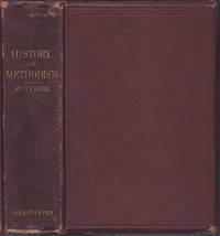 image of A History of Methodism: Comprising A View of the Rise of This Revival of Spiritual Religion in the First Half of the Eighteenth Century, and of the Principal Agents by Whom It Was Promoted in Europe and America