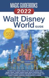 Magic Guidebooks Walt Disney World Guide 2022: The Best Walt Disney World Tips, Virtual Queue...