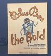 BLUE BOX THE BOLD. TOLD AND DRAWN BY...
