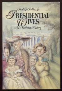 Presidential Wives : An Anecdotal History