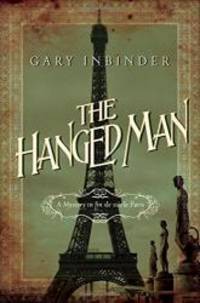 The Hanged Man: A Mystery in Fin de Siecle Paris by Gary Inbinder - 2016-08-04