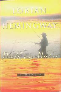 Walk on Water: A Memoir Hemingway, Lorian
