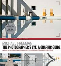 The Photographers Eye: A graphic Guide: Instantly Understand Composition & Design for Better...