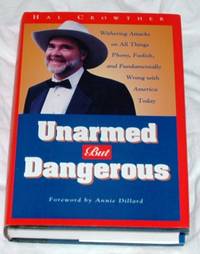 image of Unarmed But Dangerous: Withering Attacks on All Things Phony, Foolish, and Fundamentally Wrong with America Today