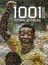 1001 store fotballøyeblikk.