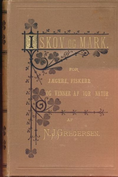 I skov og mark. For jægere, fiskere og venner af…