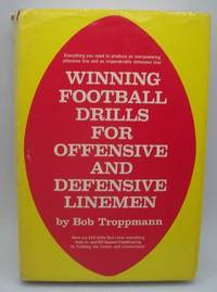 Winning Football Drills for Offensive and Defensive Linemen by Bob Troppmann - Hardcover - 1973 - from Easy Chair Books (SKU: 184487)