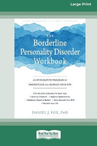 The Borderline Personality Disorder Workbook: An Integrative Program to Understand and Manage...
