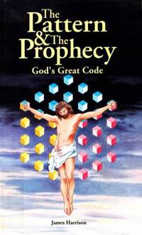 The Pattern and The Prophecy : God's Great Code