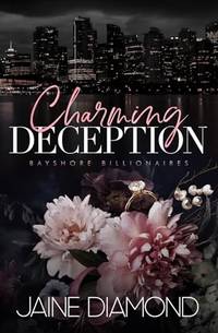 Charming Deception: A Billionaire Fake Fianc&Atilde;&copy; Romance: 1 (Bayshore Billionaires)