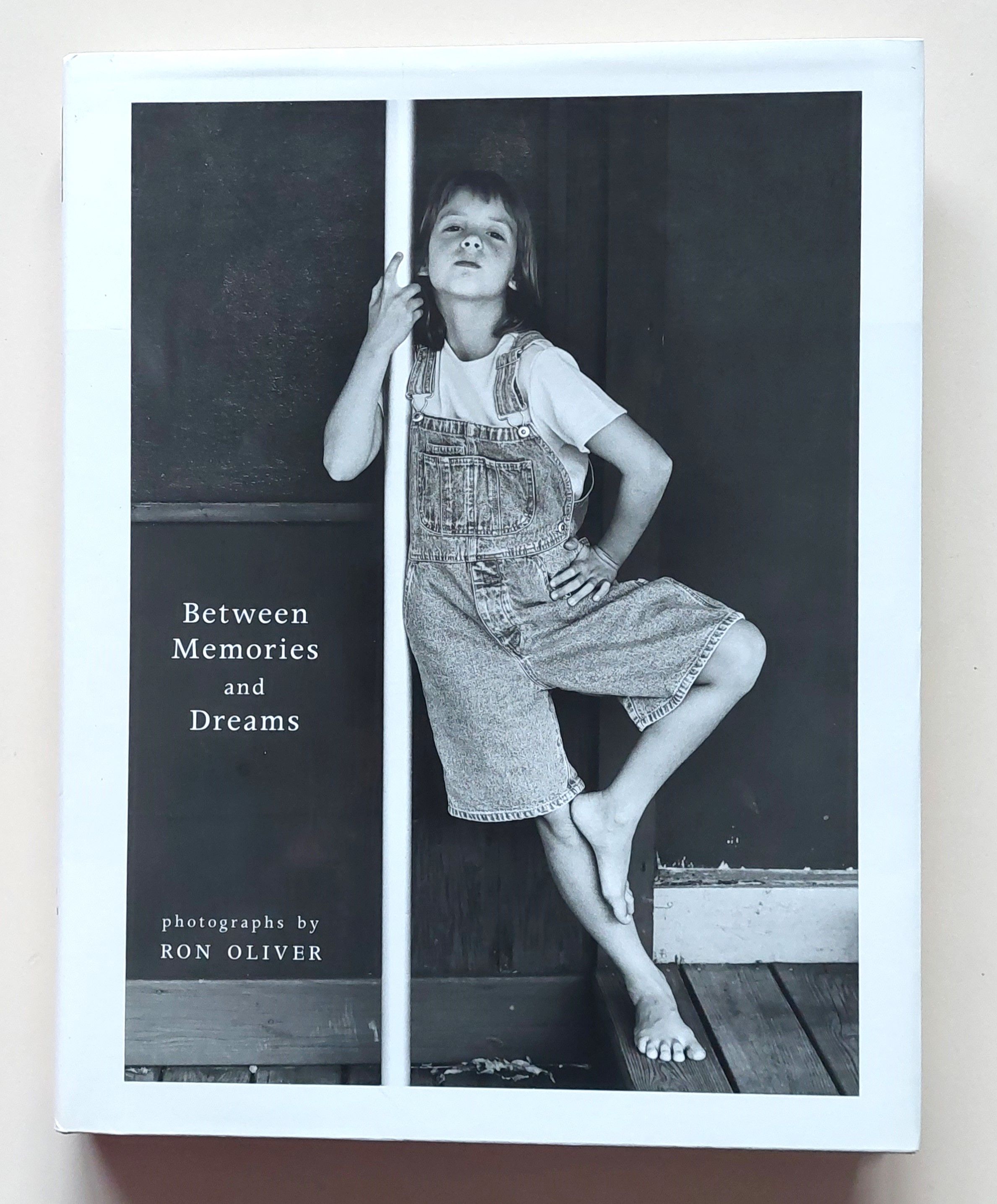 Between Memories and Dreams. Photographs by Ron Oliver by Oliver