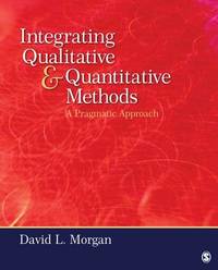 Integrating Qualitative and Quantitative Methods: A Pragmatic Approach