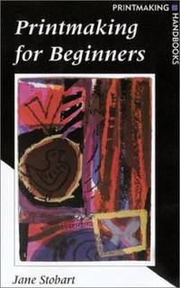 Printmaking for Beginners : Printmaking Handbook