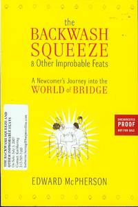 image of The Backwash Squeeze & Other Improbable Feats: A Newcomer's Journey into the World of Bridge