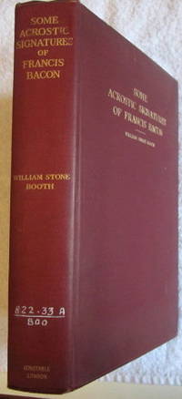 Some Acrostic Signatures of Francis Bacon, together with Some Others all of which are now for the first time deciphered and published by Booth William Stone