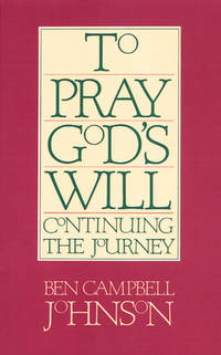 To Pray God's Will : Continuing the Journey