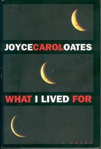 What I Lived For by Joyce Carol Oates - First Edition - 1994 - from Nan's Book Shop (SKU: 001285)