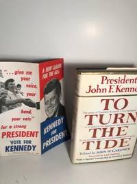 TO TURN THE TIDE: A SELECTION FROM PRESIDENT JOHN F. KENNEDY'S PUBLIC  STATEMENTS FROM HIS ELECTION THROUGH THE 1961 ADJOURNMENT OF CONGRESS,  SETTING FORTH THE GOALS OF HIS FIRST LEGISLATIVE YEAR