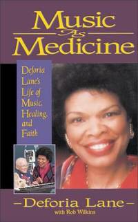 Music As Medicine : Deforia Lane's Life of Music, Healing, and Faith
