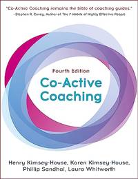 Co-Active Coaching: The proven framework for transformative conversations at work and in life -...