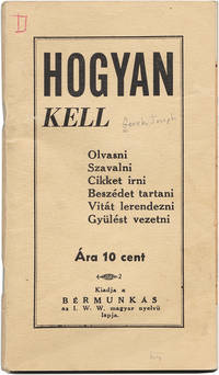 HOGYAN KELL OLVASNI, SZAVALNI, CIKKET IRNI, BESZÃ�DET TARTANI, VITÃ�T LERENDEZNI, GYÃ�LÃ�ST VEZETNI de GerÃ©b, JÃ³zsef - [1932]