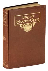 Ideas for Refreshment Rooms: Hotel Restaurant Lunch Room Tea Room Coffee Shop Cafeteria Dining Car Industrial Plant School Club Soda Fountain