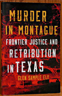cover of Murder in Montague: Frontier Justice and Retribution in Texas