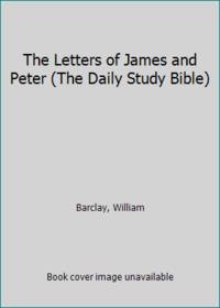 The Letters of James and Peter (The Daily Study Bible)