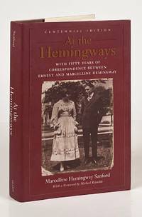 At the Hemingways [Centennial Edition]; With Fifty Years of Correspondence Between Ernest and Marcelline Hemingway