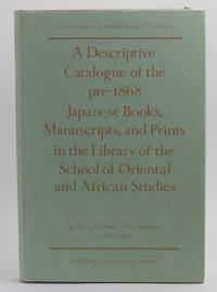 A Descriptive Catalogue of the Pre-1868 Japanese Books, Manuscripts, and Prints in the Library of the School of Oriental and African Studies