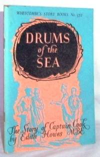Drums of the sea : the story of Captain Cook by Edith WHITCOMBE'S STORY BOOKS - Howes - Paperback - No Date (1946) - from Mad Hatter Books (SKU: 06J96)
