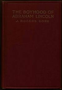 The Boyhood of Abraham Lincoln by GORE, J. Rogers - 1921